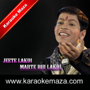 Jeete Lakdi Marte Bhi Lakdi Karaoke (Hindi Lyrics) – Video