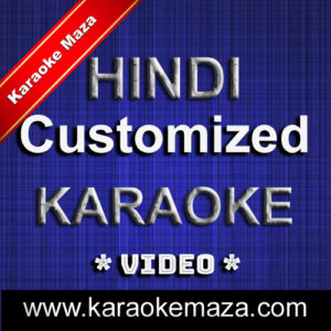 Hindi Customized Karaoke – VIDEO