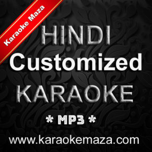 Hindi Customized Karaoke MP3