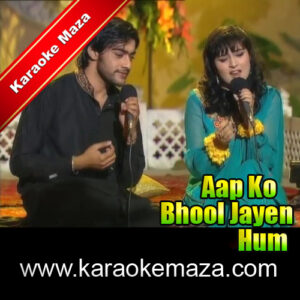 Aap Ko Bhool Jayen Hum Karaoke – MP3