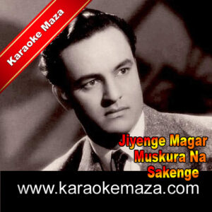 Jiyenge Magar Muskura Na Sakenge Karaoke – MP3